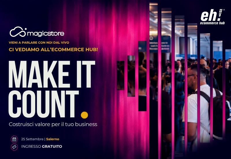 Make it count: diamo vero valore al tuo eCommerce il 25 Settembre a Salerno